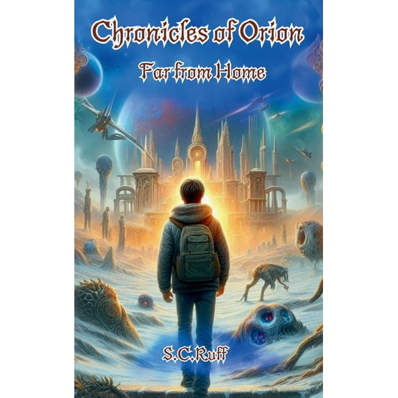 The Chronicles of Orion Chronicles of Orion: Far from Home, Book 1, (Paperback)