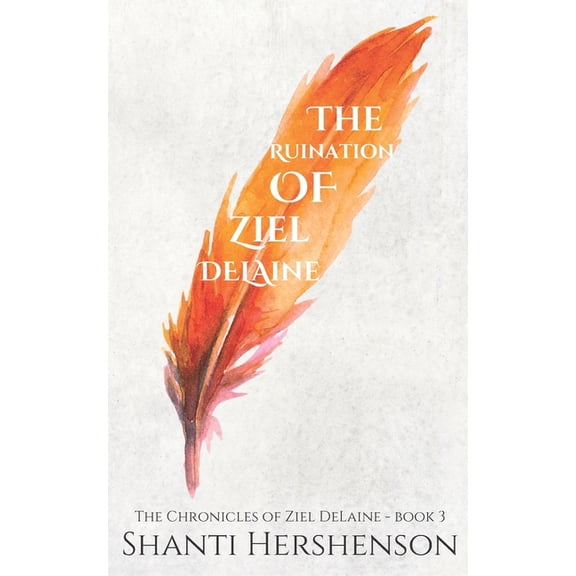 The Chronicles of Ziel Delaine: The Ruination of Ziel DeLaine (Paperback)