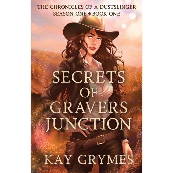 The Chronicles of a Dustslinger Secrets of Gravers Junction, Book 1, (Paperback)