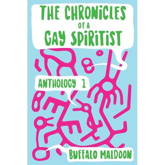 The Chronicles of a Gay Spiritist A Maldoon Anthology Volume 1 Paperback 1722955821 9781722955823 Buffalo Maldoon