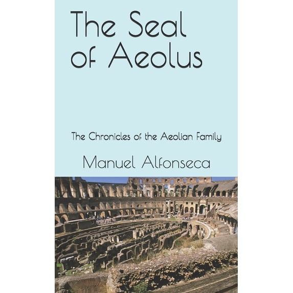 The Chronicles of the Aeolian Family The Seal of Aeolus, Book 1, (Paperback)