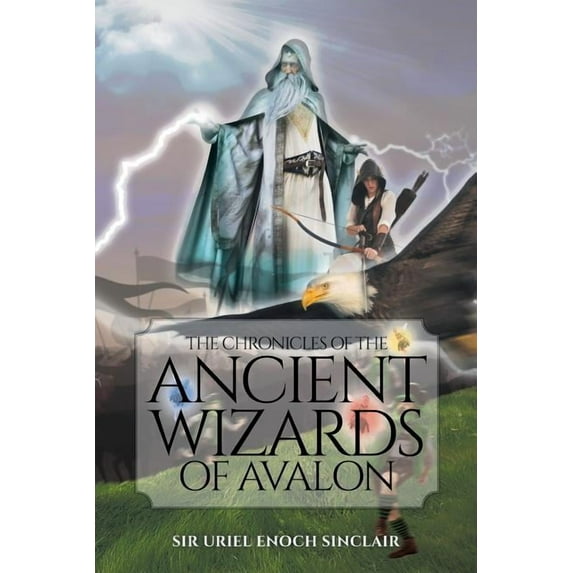 The Chronicles of the Ancient Wizards of Avalon, (Paperback)