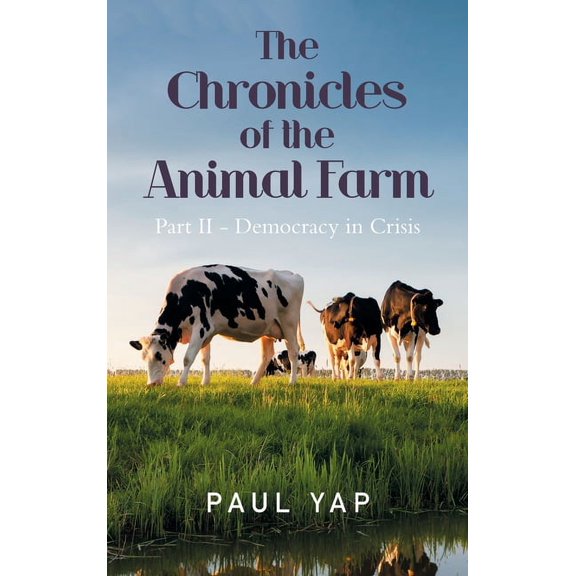 The Chronicles of the Animal Farm Part Ii - Democracy in Crisis, (Hardcover)