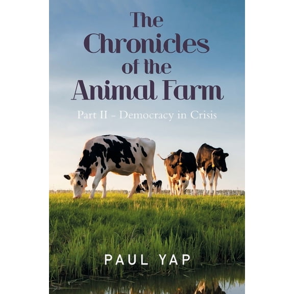 The Chronicles of the Animal Farm Part Ii - Democracy in Crisis, (Paperback)