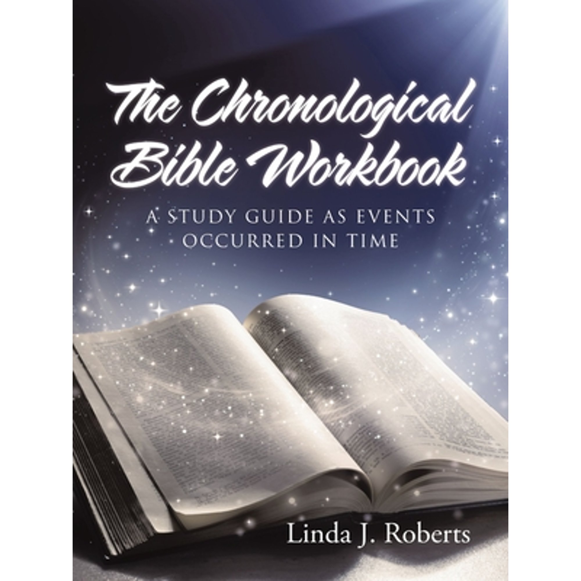 The Chronological Bible Workbook: A Study Guide as Events Occurred in Time