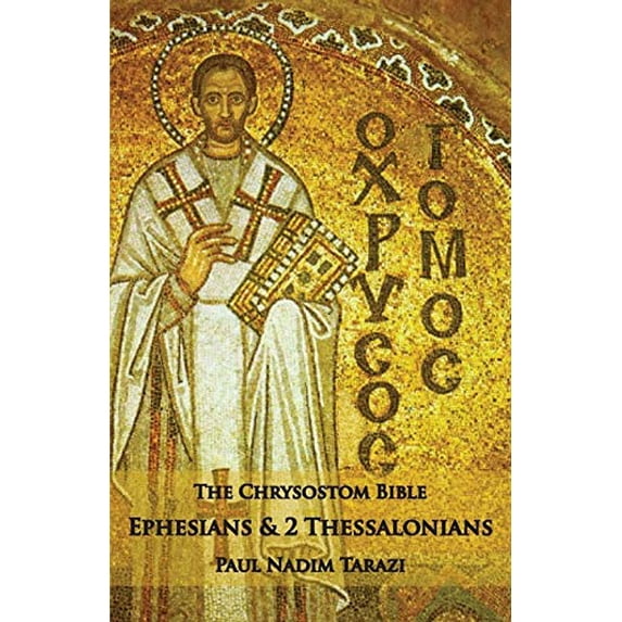 The Chrysostom Bible - Ephesians & 2 Thessalonians (Paperback)
