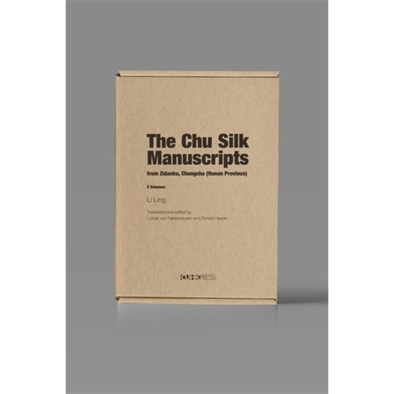 The Chu Silk Manuscripts from Zidanku, Changsha (Hunan Province): Volume I: Discovery and Transmission; Volume II: Trans, (Paperback)