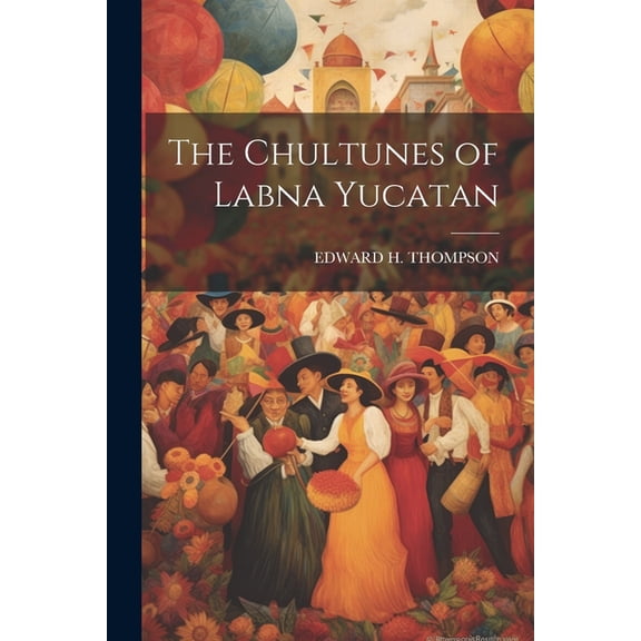 The Chultunes of Labna Yucatan (Paperback)