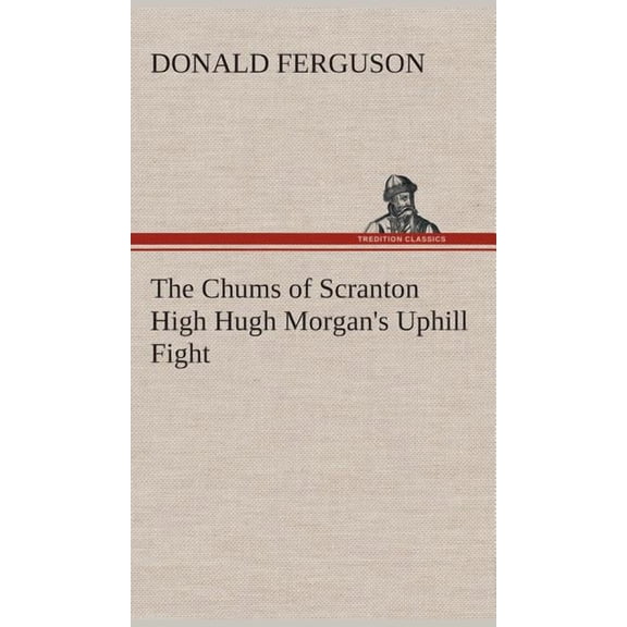 The Chums of Scranton High Hugh Morgan's Uphill Fight (Hardcover)