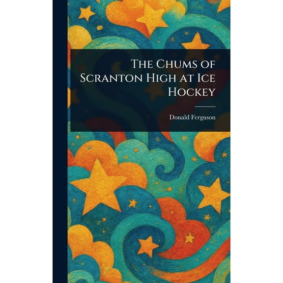 The Chums of Scranton High at Ice Hockey, (Hardcover)