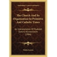 thumbnail image 1 of The Church And Its Organization In Primitive And Catholic Times : An Interpretation Of Rudolph Sohm's Kirchenrecht (1904) (Paperback), 1 of 1