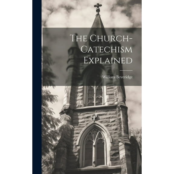 The Church-Catechism Explained (Hardcover)