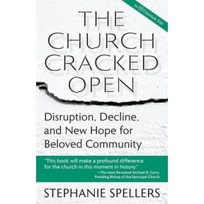 The Church Cracked Open: Disruption, Decline, and New Hope for Beloved Community, (Hardcover)