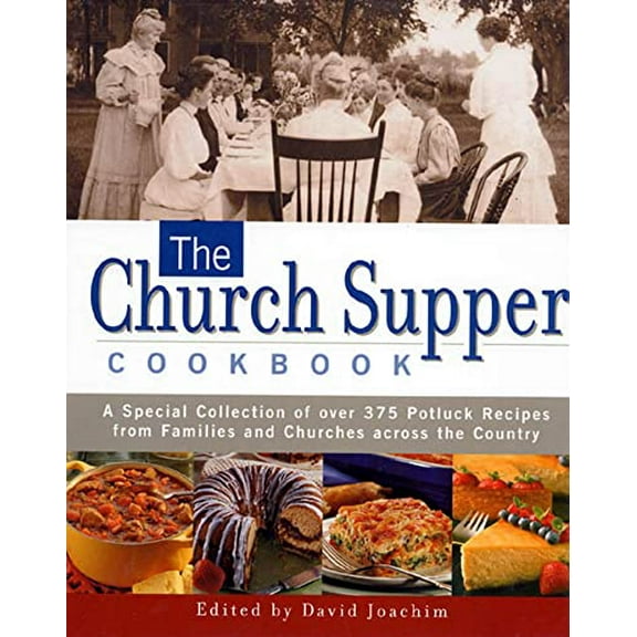 Pre-Owned The Church Supper Cookbook: A Special Collection of Over 375 Potluck Recipes from Families and Churches Across the Country (Hardcover) 1579545475 9781579545475