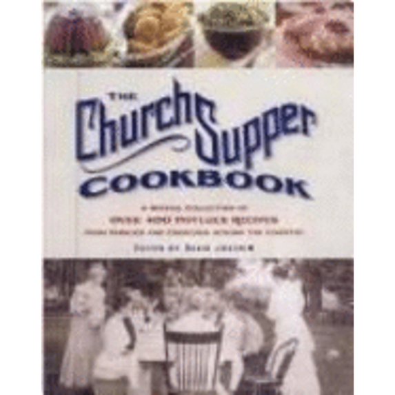 Pre-Owned The Church Supper Cookbook: A Special Collection of Over 400 Potluck Recipes from Families and Churches Across the Country (Hardcover) 1594862028 9781594862021