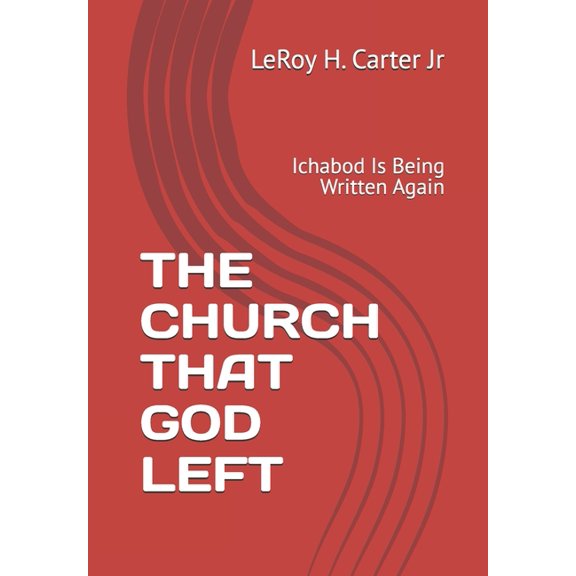 The Church That God Left: Ichabod Is Being Written Again, (Paperback)