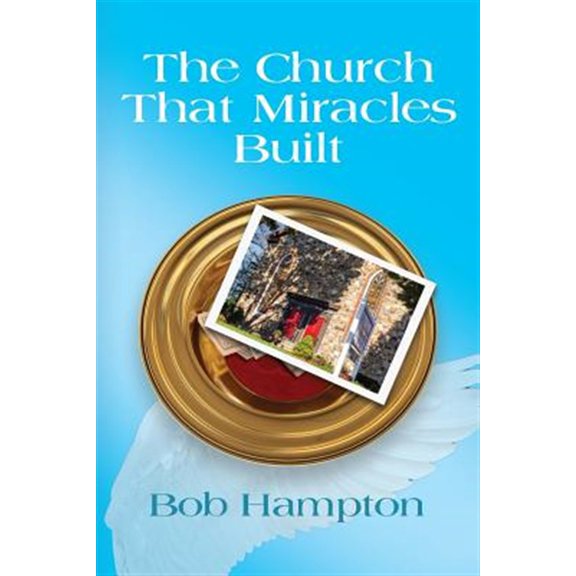 The Church That Miracles Built (Paperback)