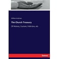 thumbnail image 1 of The Church Treasury: Of History, Custom, Folk-lore, etc, (Paperback), 1 of 1