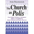 thumbnail image 1 of The Church as Polis: From Political Theology to Theological Politics as Exemplified by Jürgen Moltmann and Stanley Hauer, (Hardcover), 1 of 1