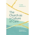 thumbnail image 1 of The Church as a Culture of Care: Finding Hope in Biblical Community, (Paperback), 1 of 1