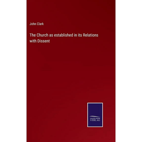 The Church as established in its Relations with Dissent, (Hardcover)