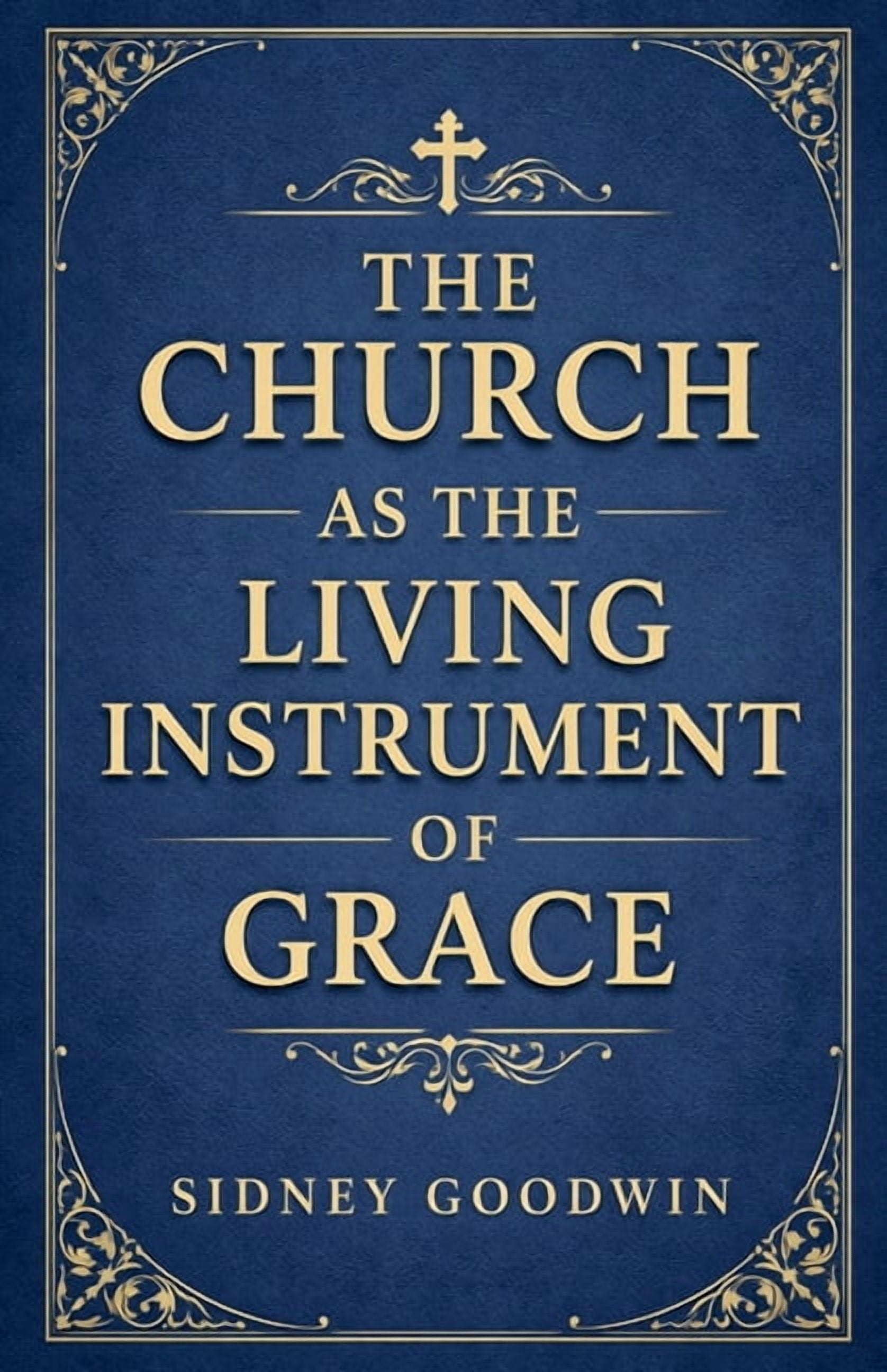 The Church as the Living Instrument of Grace, (Paperback)