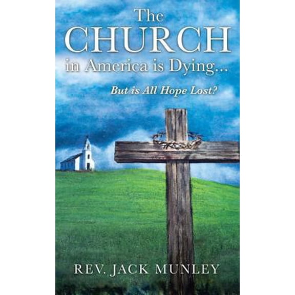 Pre-Owned The Church in America Is Dying...But Is All Hope Lost? (Paperback) 1498411495 9781498411493