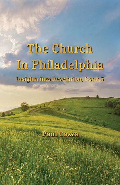 The Church in Philadelphia: Insights into Revelation, Book 5, (Paperback)