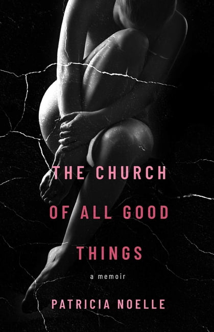 The Church of All Good Things: A Memoir, (Paperback)