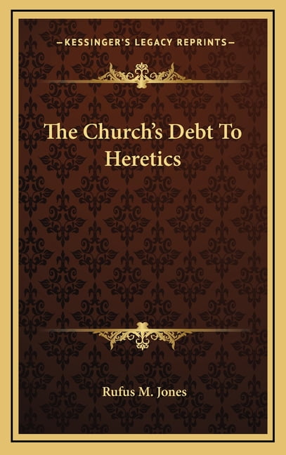 The Church's Debt To Heretics, (Hardcover)