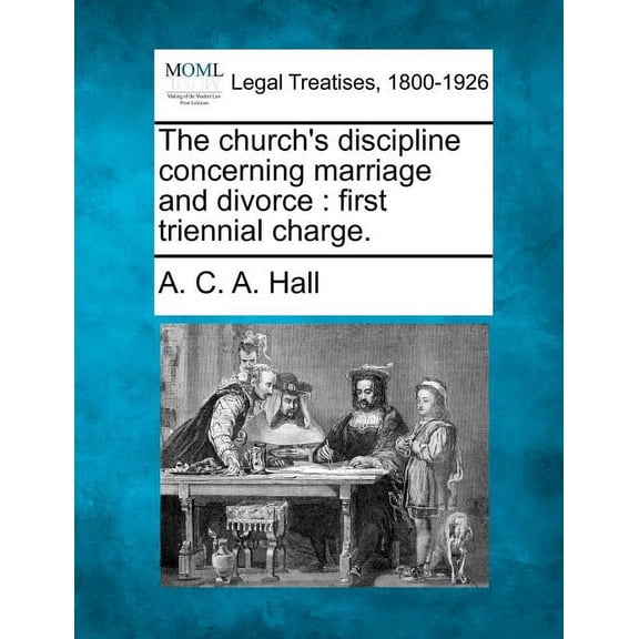 The Church's Discipline Concerning Marriage and Divorce: First Triennial Charge., (Paperback)