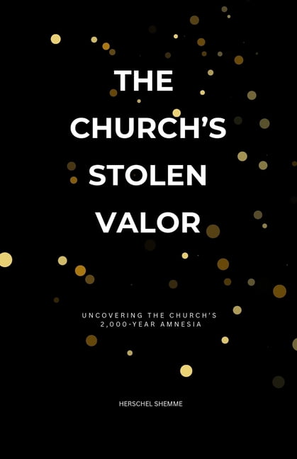 The Church's Stolen Valor: Uncovering the Church's 2,000-Year Amnesia, (Paperback)