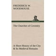 thumbnail image 1 of The Churches of Coventry A Short History of the City & Its Medieval Remains (Hardcover), 1 of 1