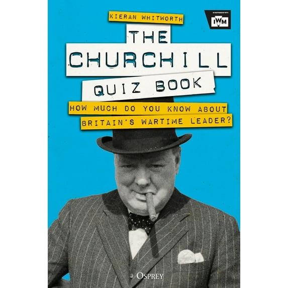 The Churchill Quiz Book : How much do you know about Britain's wartime leader? (Hardcover)