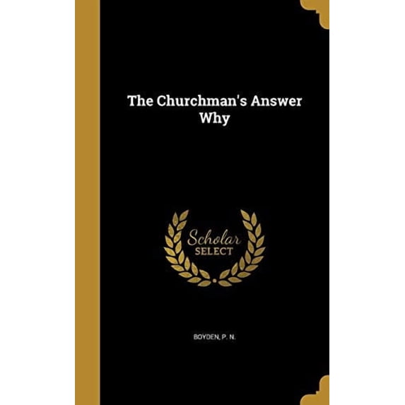 The Churchmans Answer Why Hardcover 1360842268 9781360842264 Boyden, P N