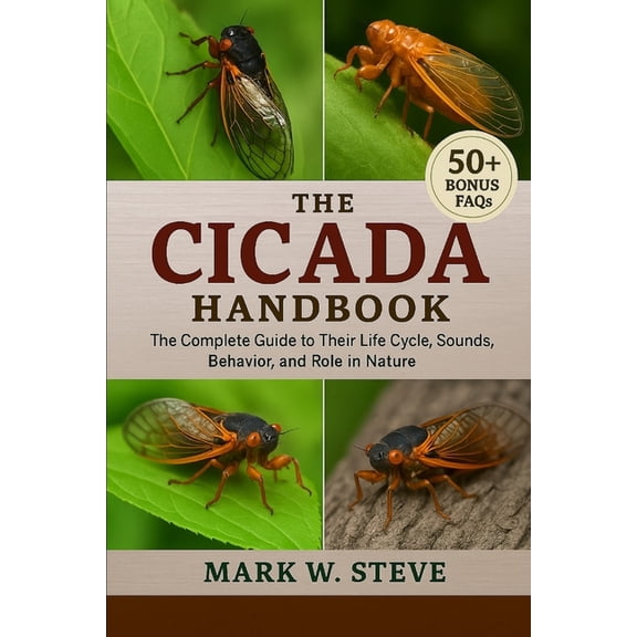The Cicada Handbook: The Complete Guide to Their Life Cycle, Sounds, Behavior, and Role in Nature, (Paperback)