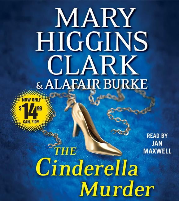 MARY HIGGINS CLARK; ALAFAIR BURKE; JAN MAXWELL The Cinderella Murder (CD-Audio)