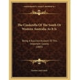 thumbnail image 1 of The Cinderella Of The South Or Western Australia As It Is : Being A Succinct Account Of This Important Colony (1885) (Paperback), 1 of 1