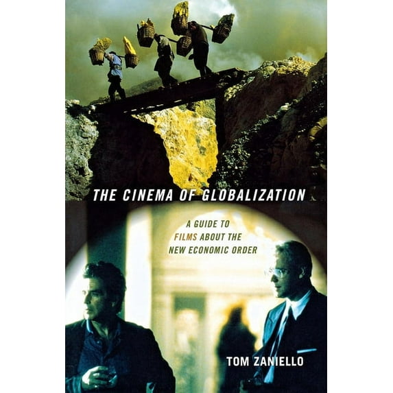 The Cinema of Globalization: A Guide to Films about the New Economic Order, (Hardcover)