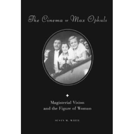 Pre-Owned The Cinema of Max Ophuls: Magisterial Vision and the Figure of Woman (Paperback) 0231101139 9780231101134