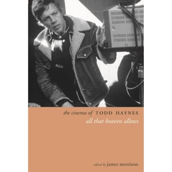 Pre-Owned The Cinema of Todd Haynes: All That Heaven Allows (Hardcover 9781904764786) by James Morrison