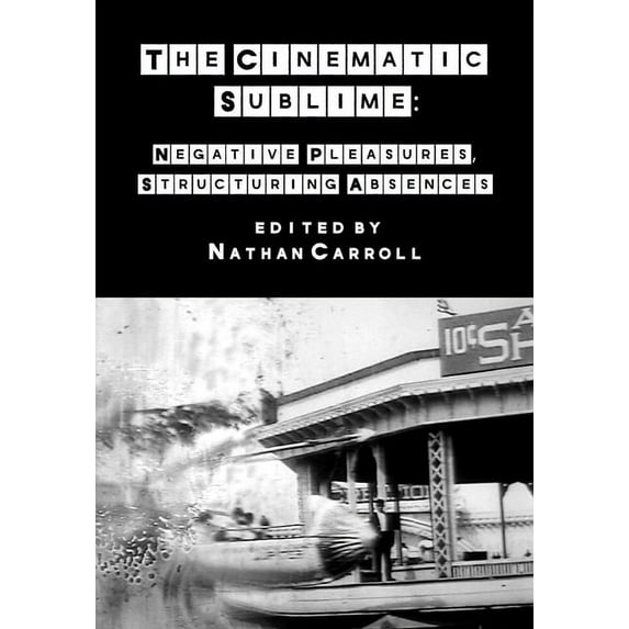 The Cinematic Sublime : Negative Pleasures, Structuring Absences (Paperback)