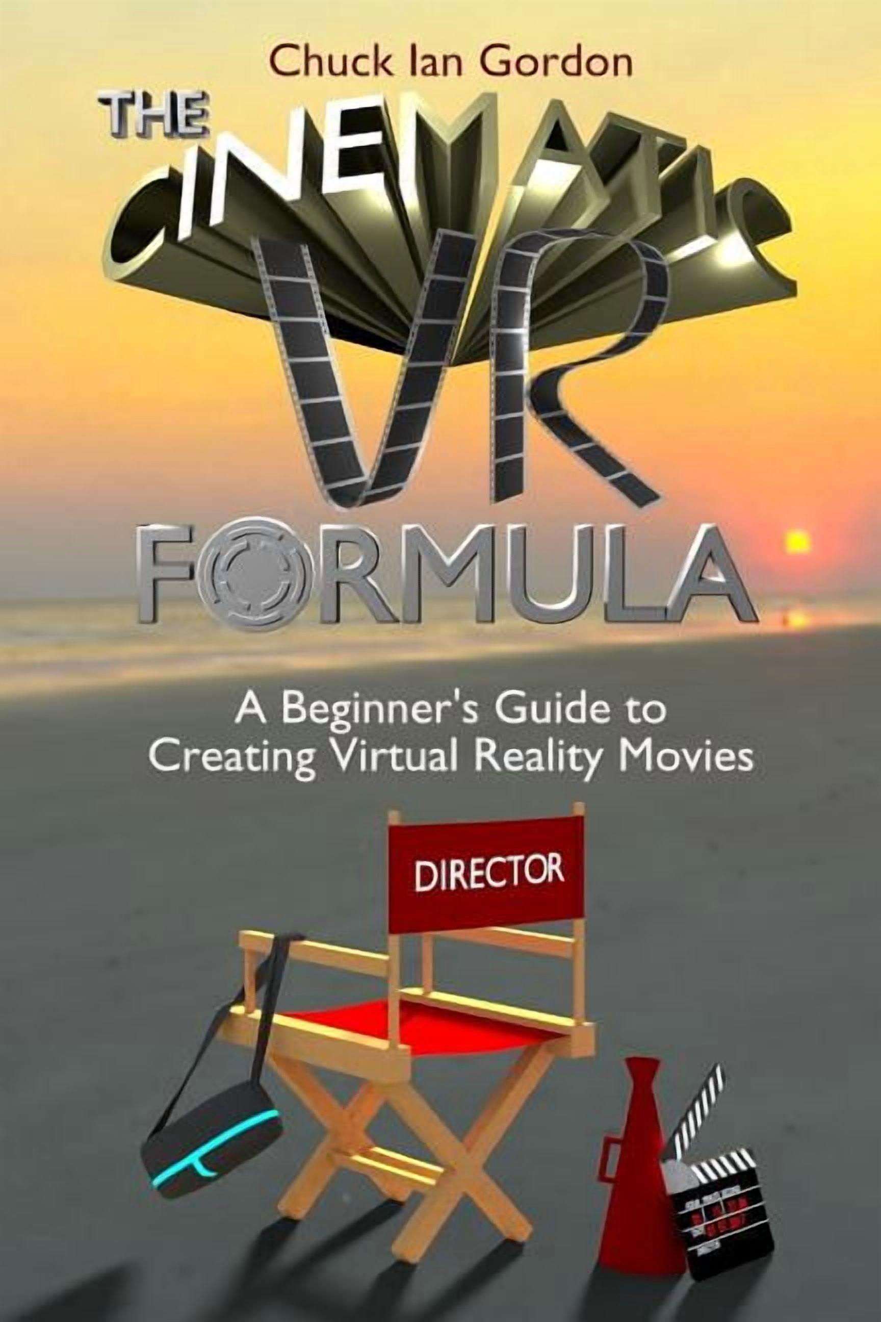 The Cinematic VR Formula: A Beginner's Guide to Creating Virtual ...
