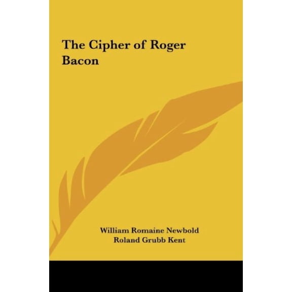 The Cipher of Roger Bacon Hardcover 1161406387 9781161406382 William Romaine Newbold