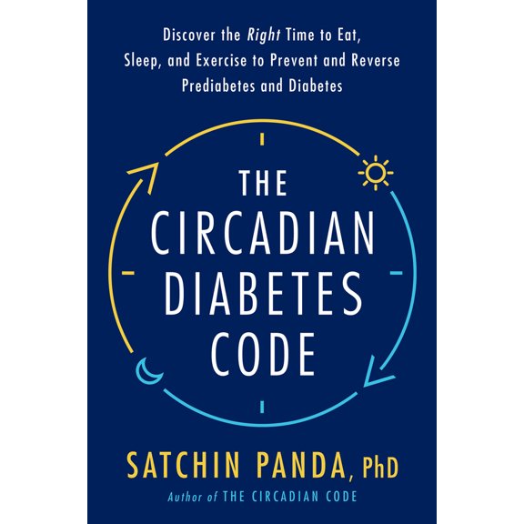 Pre-Owned The Circadian Diabetes Code: Discover the Right Time to Eat, Sleep, and Exercise to Prevent and Reverse Prediabetes and Diabetes (Hardcover) 0593231872 9780593231876