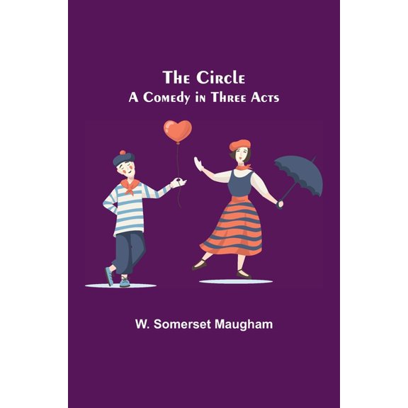The Circle; A Comedy in Three Acts, (Paperback)
