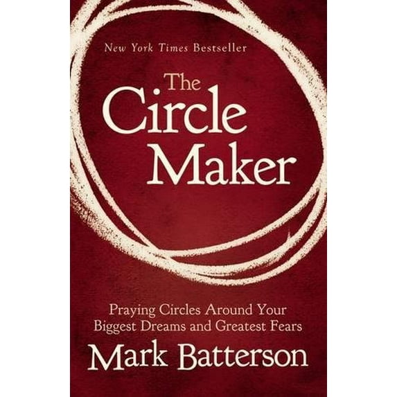 Pre-Owned The Circle Maker: Praying Circles Around Your Biggest Dreams and Greatest Fears (Paperback) 0310330734 9780310330738