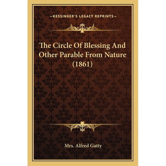 The Circle of Blessing and Other Parable from Nature (1861) Paperback