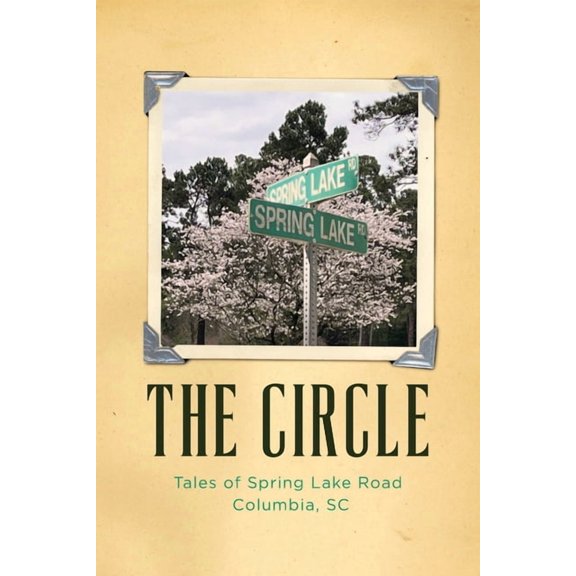 The Circle: Tales of Spring Lake Road Columbia, SC, (Paperback)
