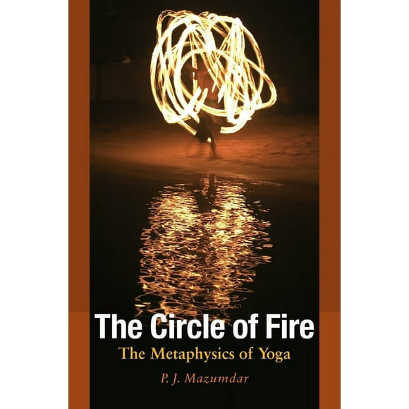 The Circle of Fire : The Metaphysics of Yoga (Paperback)